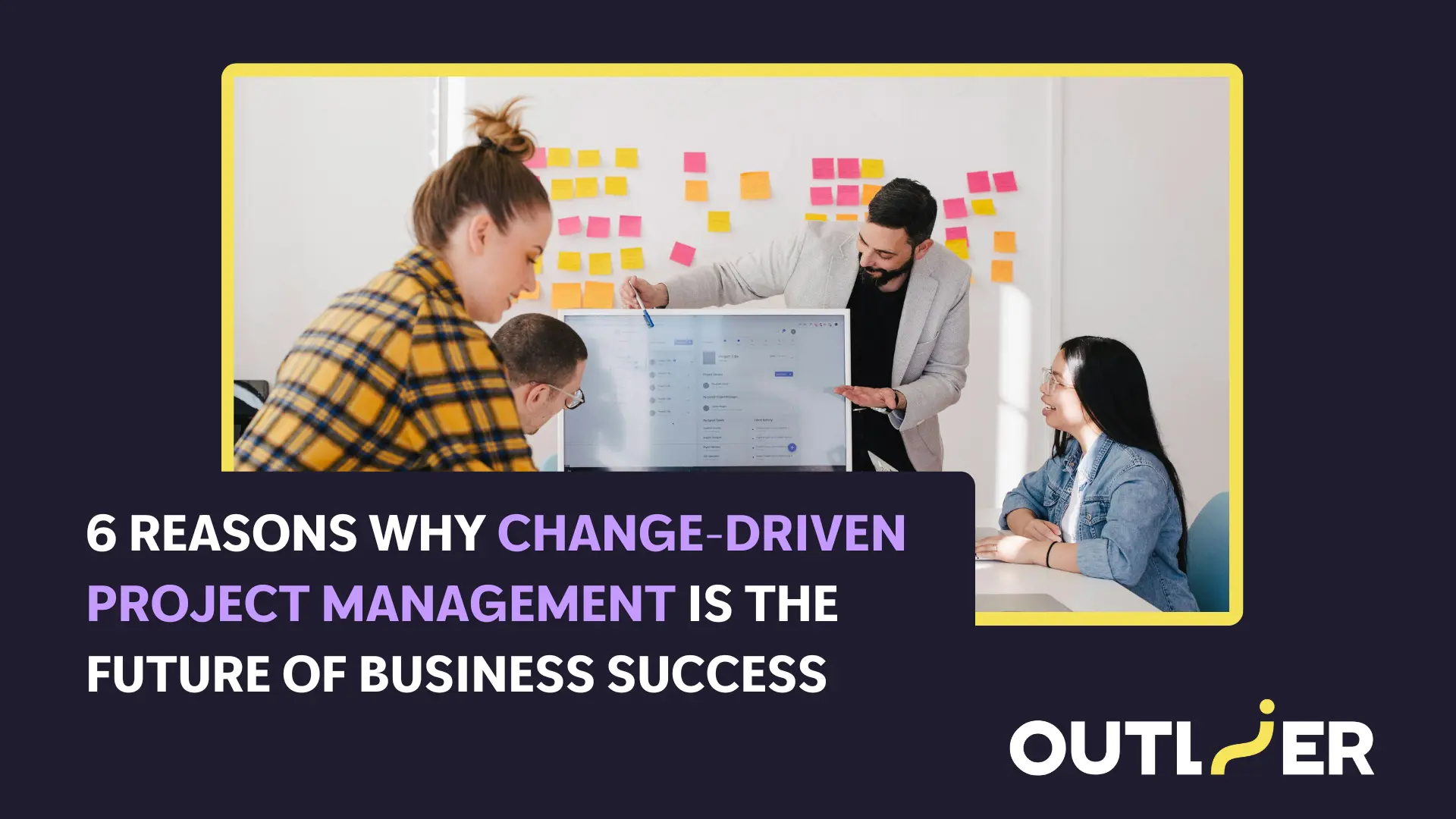 6 Reasons Why Change-Driven Project Management is the Future of Business Success