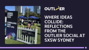 Where Ideas Collide Reflections from the Outlier Social at SXSW Sydney Blog Post banner